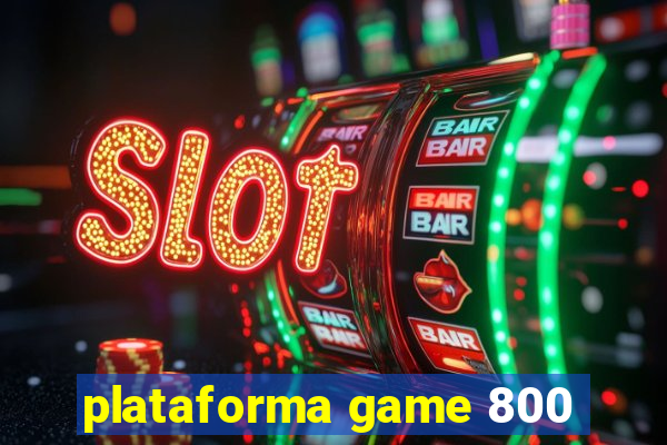 plataforma game 800